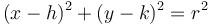 (x-h)^2+(y-k)^2 = r^2