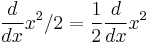 \frac{d}{dx} x^2/2 = \frac{1}{2} \frac{d}{dx}x^2
