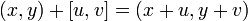 (x,y) + [u,v] = (x+u,y+v)