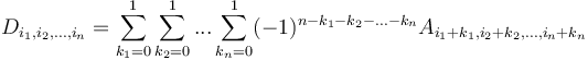 D_{i_1, i_2, ..., i_n} = \sum_{k_1=0}^1 \sum_{k_2=0}^1 ... \sum_{k_n=0}^1 (-1)^{n - k_1 - k_2 - ... - k_n} A_{i_1+k_1,i_2+k_2,...,i_n+k_n}