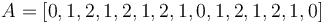 A = [0, 1, 2, 1, 2, 1, 2, 1, 0, 1, 2, 1, 2, 1, 0]