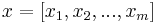 x = [x_1, x_2, ..., x_m]