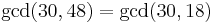 \gcd(30,48) = \gcd(30,18)