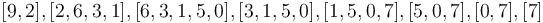 [9, 2], [2, 6, 3, 1], [6, 3, 1, 5, 0], [3, 1, 5, 0], [1, 5, 0, 7], [5, 0, 7], [0, 7], [7]