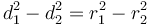 d_1^2 - d_2^2 = r_1^2 - r_2^2