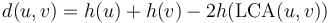 d(u,v) = h(u) + h(v) - 2h(\operatorname{LCA}(u,v))