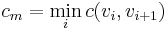 c_m = \min_i c(v_i, v_{i+1})