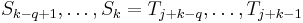 S_{k-q+1}, \ldots, S_k = T_{j+k-q}, \ldots, T_{j+k-1}