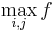 \max_{i,j} f