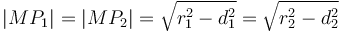 |MP_1| = |MP_2| = \sqrt{r_1^2 - d_1^2} = \sqrt{r_2^2 - d_2^2}