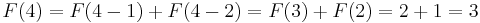 F(4) = F(4-1) + F(4-2) = F(3) + F(2) = 2 + 1 = 3