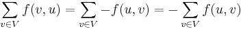 \sum_{v \in V} f(v, u) = \sum_{v \in V} -f(u, v) = -\sum_{v \in V} f(u, v)