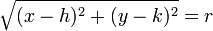 \sqrt{(x-h)^2+(y-k)^2} = r
