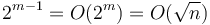 2^{m-1} = O(2^m) = O(\sqrt{n})