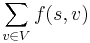 \sum_{v \in V} f(s, v)