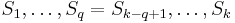 S_1, \ldots, S_q = S_{k-q+1}, \ldots, S_k