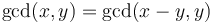 \gcd(x,y) = \gcd(x-y,y)
