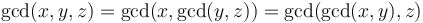 \gcd(x,y,z) = \gcd(x,\gcd(y,z)) = \gcd(\gcd(x,y),z)