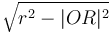 \sqrt{r^2 - |OR|^2}