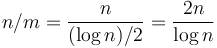 n/m = \frac{n}{(\log n)/2} = \frac{2n}{\log n}