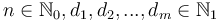 n \in \mathbb{N}_0, d_1, d_2, ..., d_m \in \mathbb{N}_1