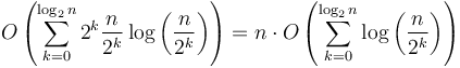 O\left(\sum_{k=0}^{\log_2 n} 2^k \frac{n}{2^k}\log\left(\frac{n}{2^k}\right)\right) = n\cdot O\left(\sum_{k=0}^{\log_2 n}\log\left(\frac{n}{2^k}\right)\right)