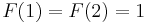 F(1) = F(2) = 1