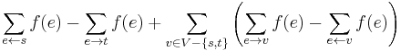\sum_{e \leftarrow s} f(e) - \sum_{e \rightarrow t} f(e) + \sum_{v \in V-\{s, t\}} \left( \sum_{e \rightarrow v} f(e) - \sum_{e \leftarrow v} f(e) \right)