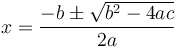 x=\frac{-b\pm\sqrt{b^2-4ac}}{2a}