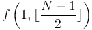 f\left(1,\lfloor\frac{N+1}{2}\rfloor\right)