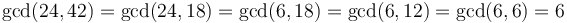\gcd(24, 42) = \gcd(24, 18) = \gcd(6, 18) = \gcd(6, 12) = \gcd(6, 6) = 6