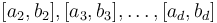 [a_2, b_2], [a_3, b_3], \ldots, [a_d, b_d]