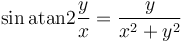 \sin \operatorname{atan2} \frac{y}{x} = \frac{y}{x^2 + y^2}