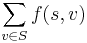 \sum_{v \in S} f(s, v)