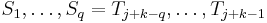 S_1, \ldots, S_q = T_{j+k-q}, \ldots, T_{j+k-1}