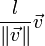 \frac{l}{\|\vec{v}\|}\vec{v}