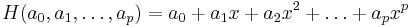 H(a_0, a_1, \ldots, a_p) = a_0 + a_1 x + a_2 x^2 + \ldots + a_p x^p