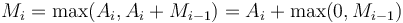M_i = \max(A_i, A_i + M_{i-1}) = A_i + \max(0, M_{i-1})