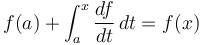 f(a) + \int_a^x \frac{df}{dt}\, dt = f(x)