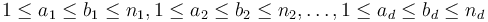 1 \leq a_1 \leq b_1 \leq n_1, 1 \leq a_2 \leq b_2 \leq n_2, \ldots, 1 \leq a_d \leq b_d \leq n_d