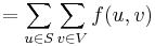 = \sum_{u \in S} \sum_{v \in V} f(u, v)