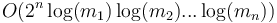 O(2^n \log(m_1) \log(m_2) ... \log(m_n))