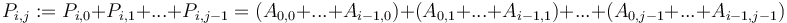 P_{i,j} := P_{i,0} + P_{i,1} + ... + P_{i,j-1} = (A_{0,0} + ... + A_{i-1,0}) + (A_{0,1} + ... + A_{i-1,1}) + ... + (A_{0,j-1} + ... + A_{i-1,j-1})