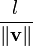 \frac{l}{\|\mathbf{v}\|}