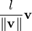\frac{l}{\|\mathbf{v}\|}\mathbf{v}