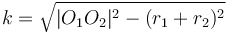 k = \sqrt{|O_1O_2|^2 - (r_1+r_2)^2}