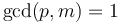 \gcd(p,m) = 1