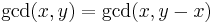 \gcd(x,y) = \gcd(x,y-x)