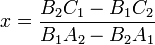 \displaystyle
x = \frac{B_2 C_1 - B_1 C_2}{B_1 A_2 - B_2 A_1}
