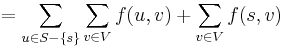 = \sum_{u \in S-\{s\}} \sum_{v \in V} f(u, v) + \sum_{v \in V} f(s, v)